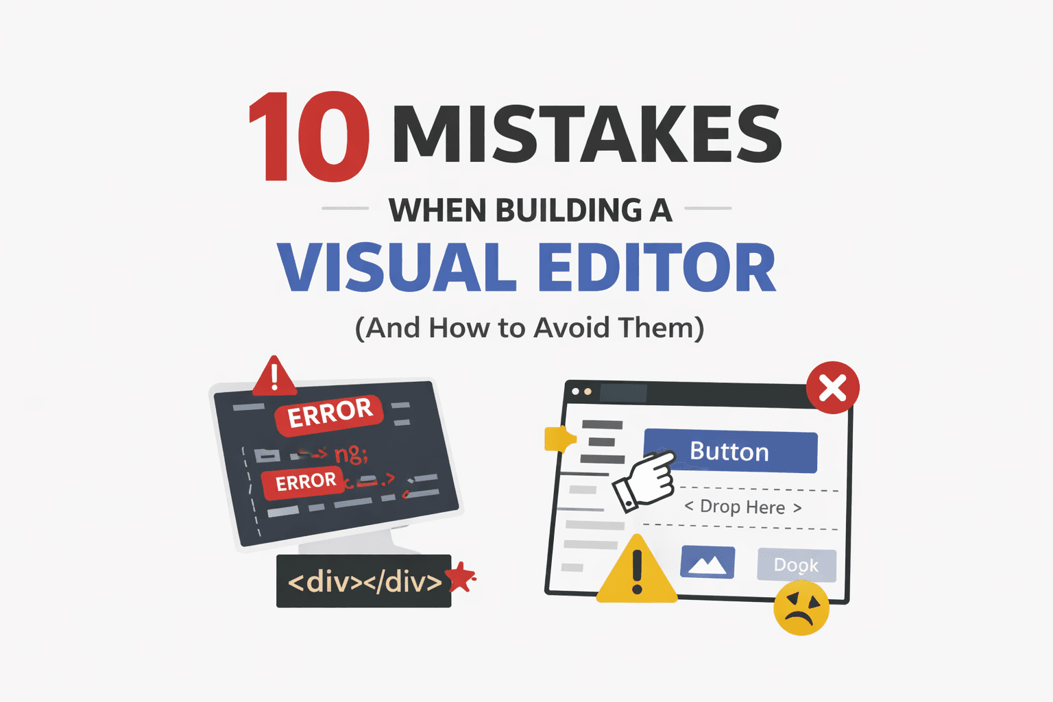 10 Mistakes When Building a Visual Editor (And How to Avoid Them)